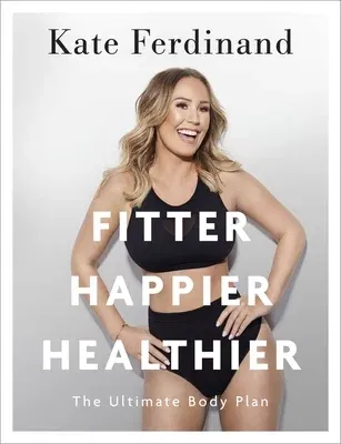 Fitter Happier Healthier: The Ultimate Body Plan