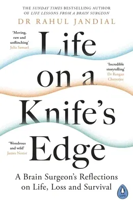 Life on a Knife's Edge: A Brain Surgeon's Reflections on Life, Loss and Survival