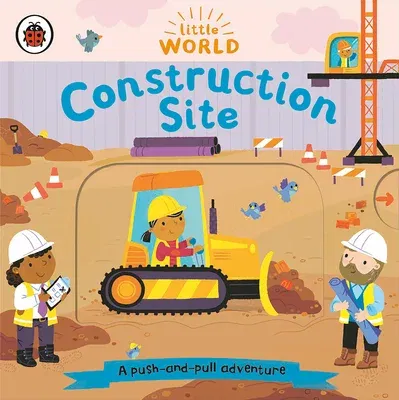 Construction Site: A Push-And-Pull Adventure