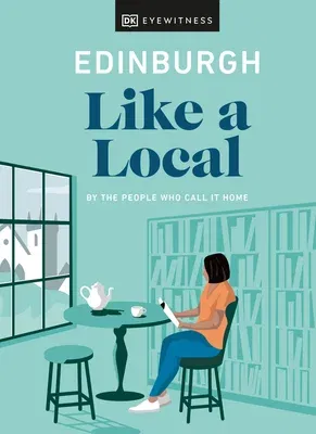 Edinburgh Like a Local: By the People Who Call It Home