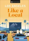 Los Angeles Like a Local: By the People Who Call It Home