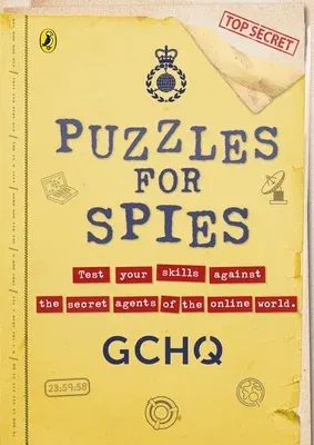 Puzzles for Spies: The Brand-New Puzzle Book from Gchq