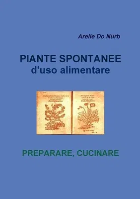 Piante Spontanee d'Uso Alimentare- Preparare Cucinare