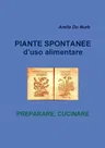 Piante Spontanee d'Uso Alimentare- Preparare Cucinare