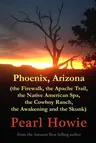 Phoenix, Arizona (the Firewalk, the Apache Trail, the Native American Spa, the Cowboy Ranch, the Awakening and the Skunk)