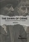 The Dawn of Crime - Early Accounts of Criminal Activity in Australia - Volume 2