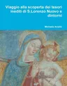 Viaggio alla scoperta dei tesori inediti di S.Lorenzo Nuovo e dintorni...