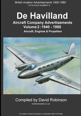 De Havilland Aircraft Company Advertisements. Volume 2: 1940 - 1950