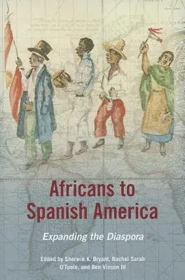 Africans to Spanish America: Expanding the Diaspora