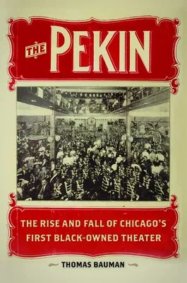 The Pekin: The Rise and Fall of Chicago's First Black-Owned Theater