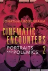 Cinematic Encounters 2: Portraits and Polemics