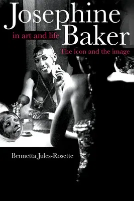 Josephine Baker in Art and Life: The Icon and the Image