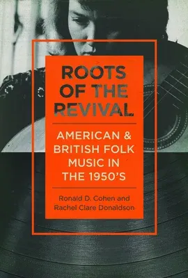 Roots of the Revival: American and British Folk Music in the 1950s