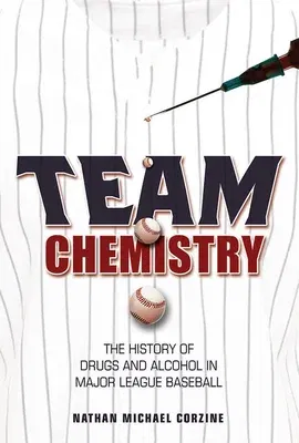 Team Chemistry: The History of Drugs and Alcohol in Major League Baseball