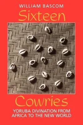 Sixteen Cowries: Yoruba Divination from Africa to the New World (2001 Corr. 2nd Printing)