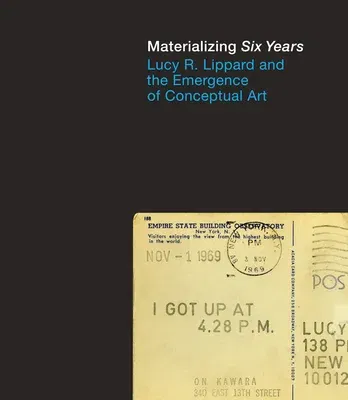 Materializing "six Years": Lucy R. Lippard and the Emergence of Conceptual Art