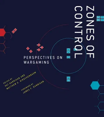 Zones of Control: Perspectives on Wargaming