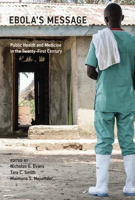 Ebola's Message: Public Health and Medicine in the Twenty-First Century