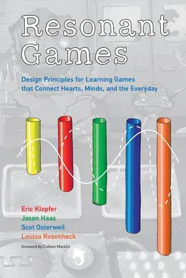 Resonant Games: Design Principles for Learning Games That Connect Hearts, Minds, and the Everyday