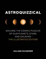 Astroquizzical: Solving the Cosmic Puzzles of Our Planets, Stars, and Galaxies: The Illustrated Edition