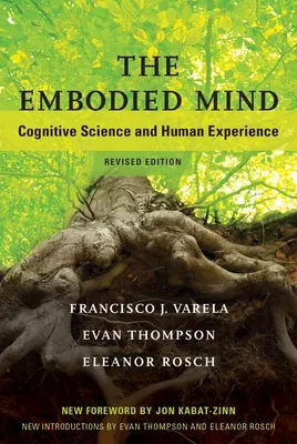 The Embodied Mind, Revised Edition: Cognitive Science and Human Experience (Revised)