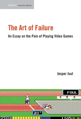 The Art of Failure: An Essay on the Pain of Playing Video Games