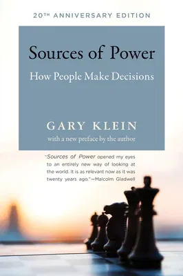 Sources of Power, 20th Anniversary Edition: How People Make Decisions (Anniversary)