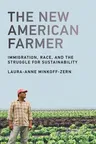 The New American Farmer: Immigration, Race, and the Struggle for Sustainability