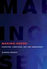 Making Sense: Cognition, Computing, Art, and Embodiment