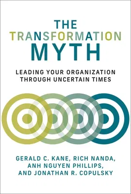 The Transformation Myth: Leading Your Organization Through Uncertain Times