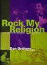 Rock My Religion: Writings and Projects 1965-1990 (Revised)