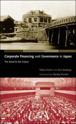 Corporate Financing and Governance in Japan: The Road to the Future (Revised)