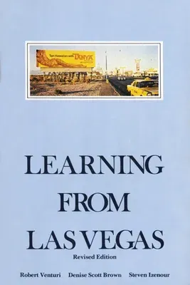 Learning from Las Vegas, Revised Edition: The Forgotten Symbolism of Architectural Form (Revised)