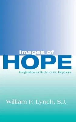 Images of Hope: Imagination as Healer of the Hopeless