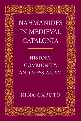 Nahmanides in Med. Catalonia: History, Community, and Messianism