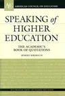 Speaking of Higher Education: The Academic's Book of Quotations