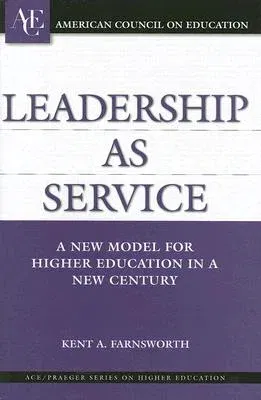 Leadership as Service: A New Model for Higher Education in a New Century