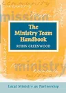 Ministry Team Handbook, the - Local Ministry as Partnership