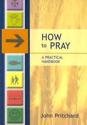 How to Pray - A Practical Handbook