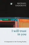 I Will Trust in You: A Companion to the Evening Psalms