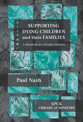 Supporting Dying Children and Their Families: A Handbook for Christian Ministry