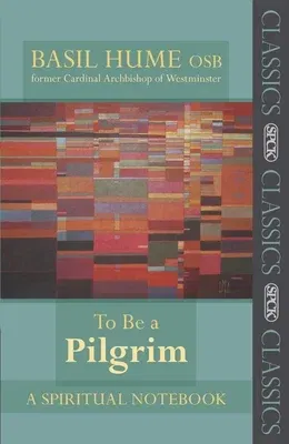 To Be a Pilgrim: A Spiritual Notebook