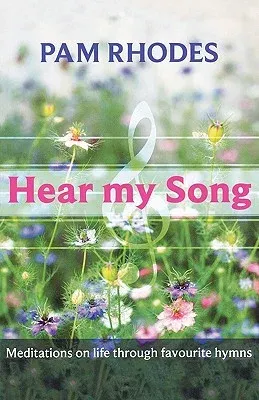 Hear My Song - Meditations on life through favourite hymns