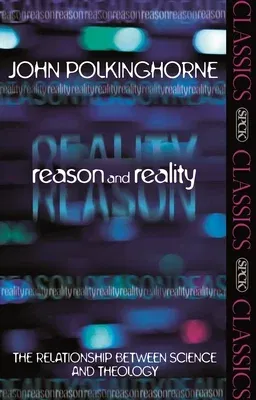 Reason and Reality: The Relationship Between Science and Theology