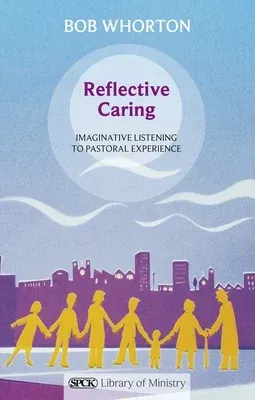 Reflective Caring: Imaginative Listening to Pastoral Experience