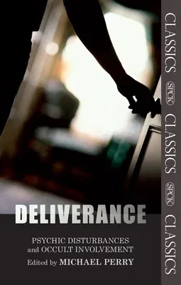 Deliverance: Psychic Disturbances and Occult Movement: Fully Updated and Expanded Edition