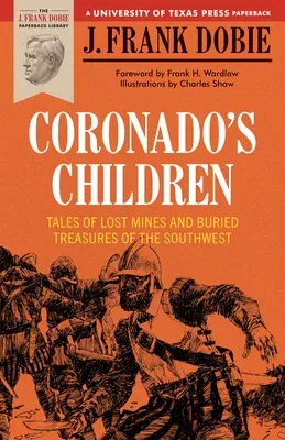 Coronado's Children: Tales of Lost Mines and Buried Treasures of the Southwest (Revised)