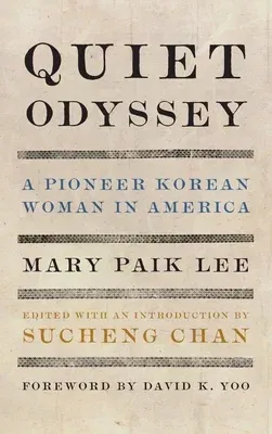 Quiet Odyssey: A Pioneer Korean Woman in America