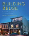 Building Reuse: Sustainability, Preservation, and the Value of Design