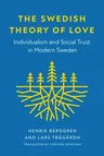 The Swedish Theory of Love: Individualism and Social Trust in Modern Sweden